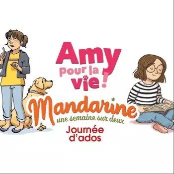 Amy et Mandarine : des journées d’ado (presque) comme les autres !