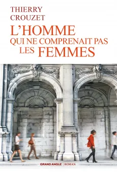 Roman - Homme qui ne comprenait pas les femme