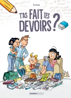 T'as fait tes devoirs ? - tome 01